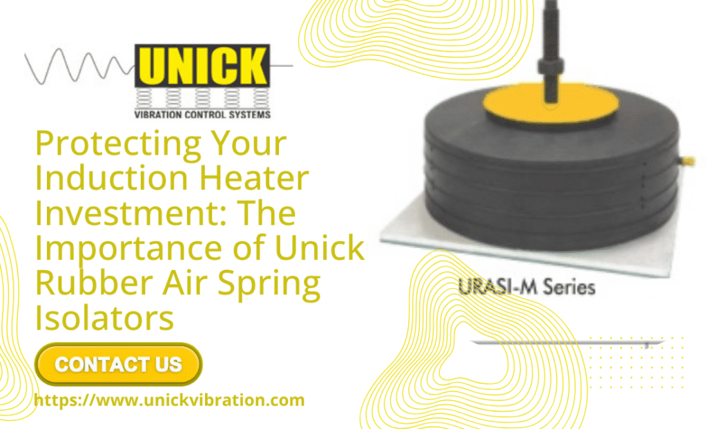 Induction Heater Installed on Unick Rubber Air Spring Isolators