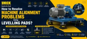 How to Resolve Machine Alignment Problems Using Levelling Pads